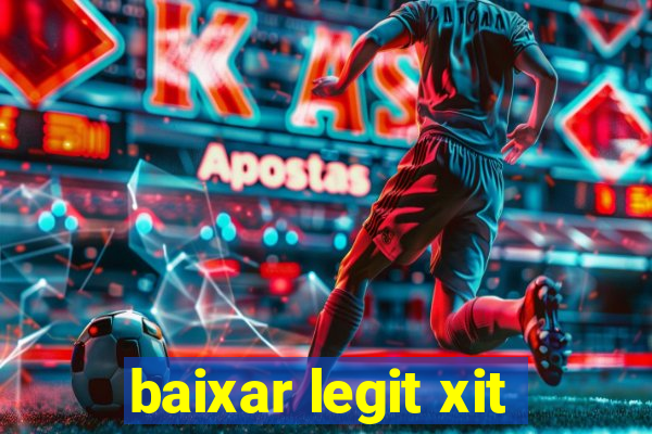 baixar legit xit